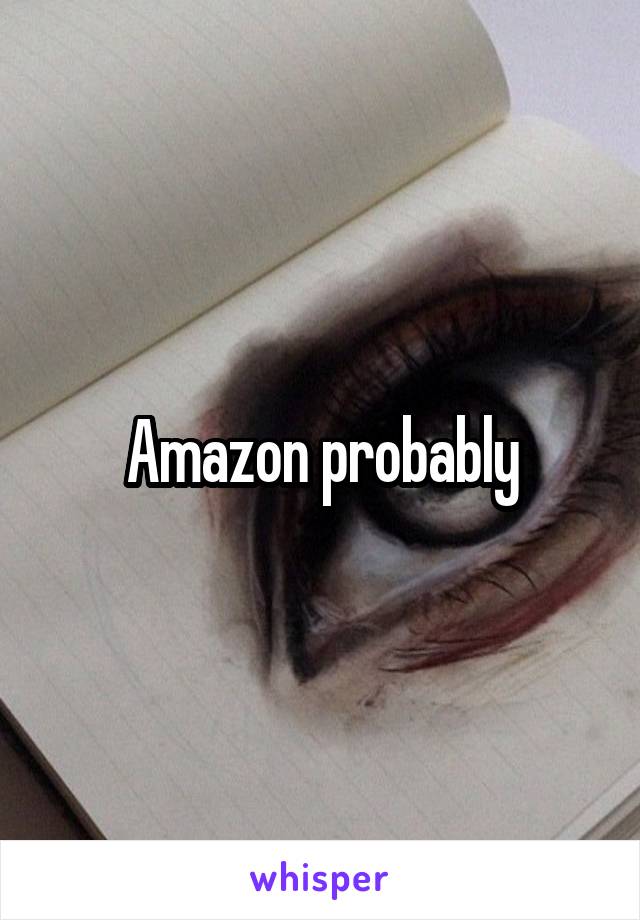 Amazon probably