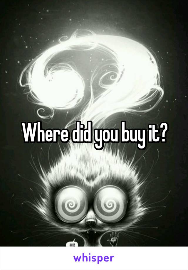 Where did you buy it?