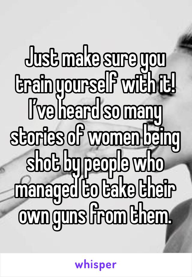 Just make sure you train yourself with it! 
I’ve heard so many stories of women being shot by people who managed to take their own guns from them. 