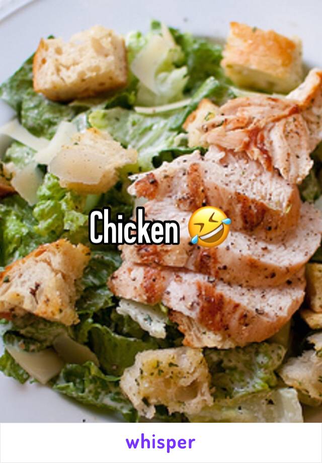 Chicken 🤣