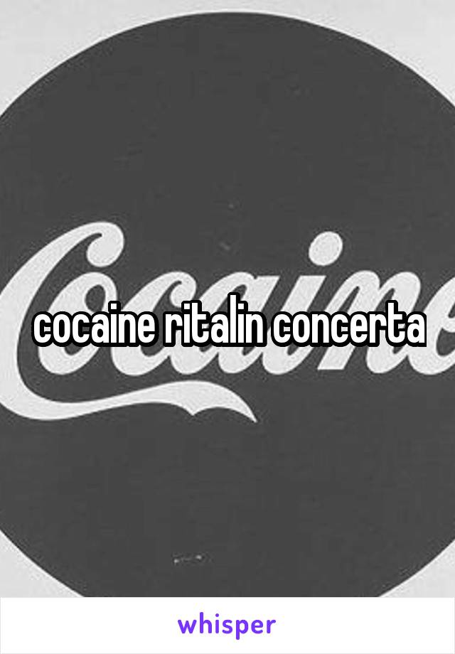 cocaine ritalin concerta