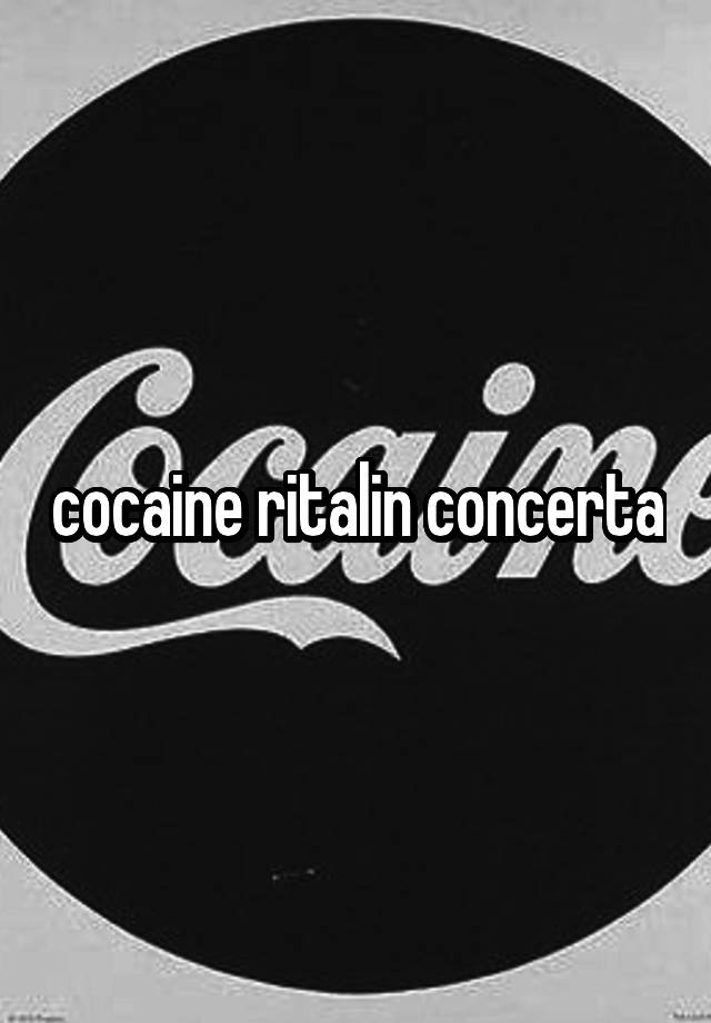 cocaine ritalin concerta