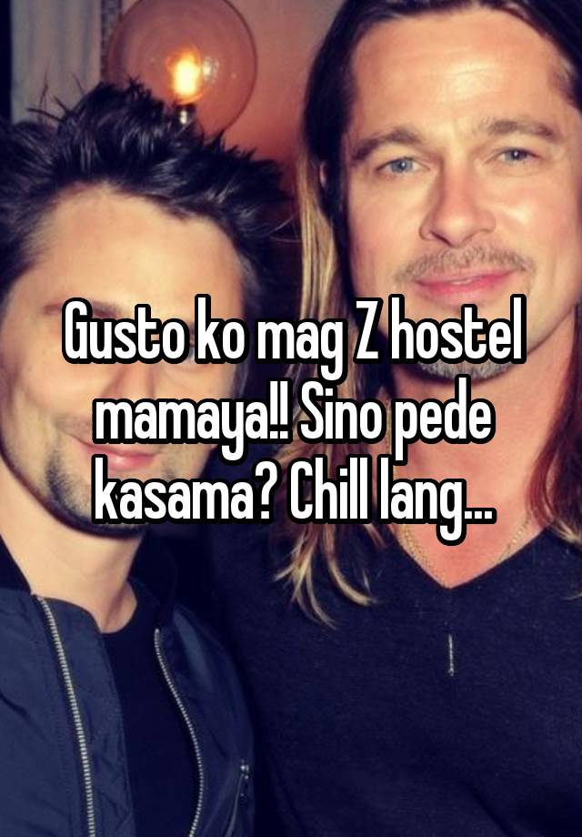 Gusto ko mag Z hostel mamaya!! Sino pede kasama? Chill lang...