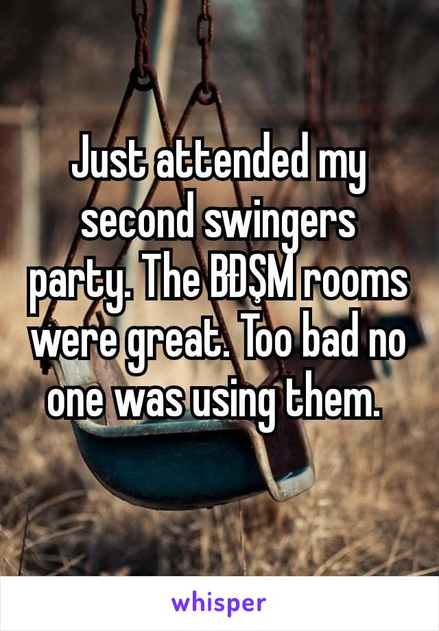 Just attended my second swingers party. The BĐŞM rooms were great. Too bad no one was using them. 