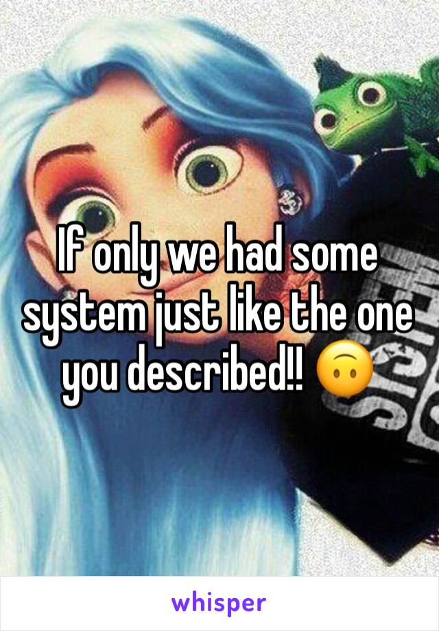 If only we had some system just like the one you described!! 🙃