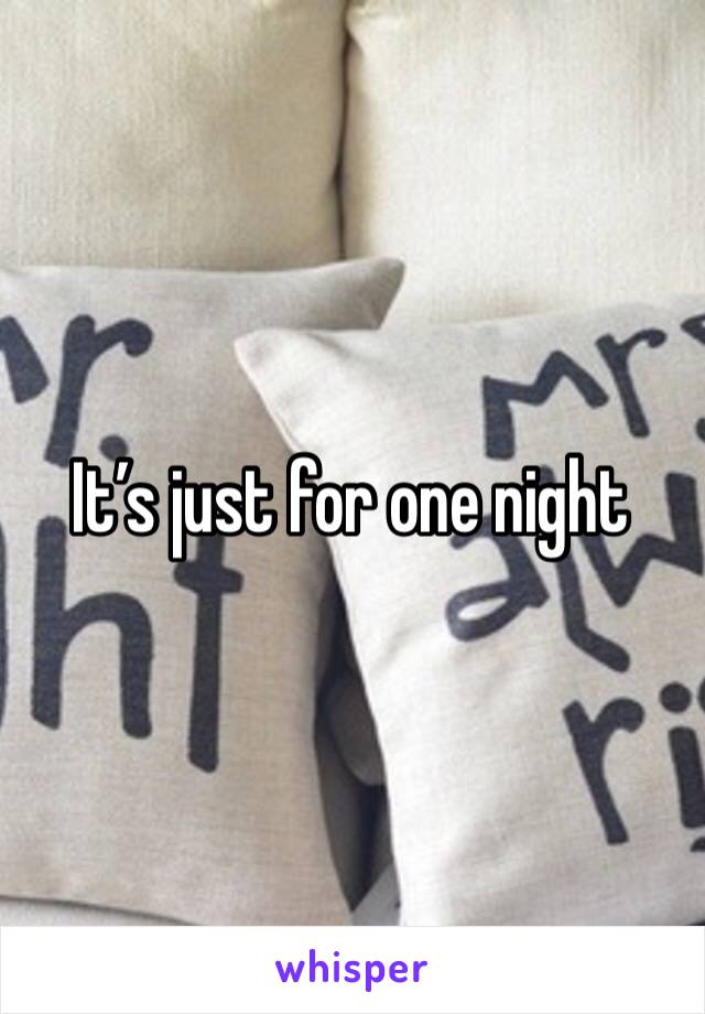 It’s just for one night 