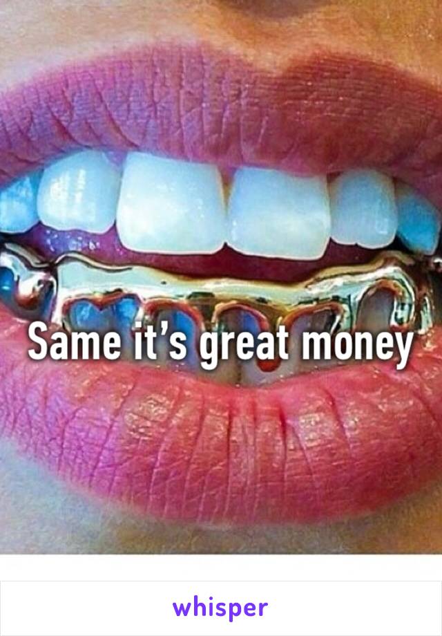 Same it’s great money 