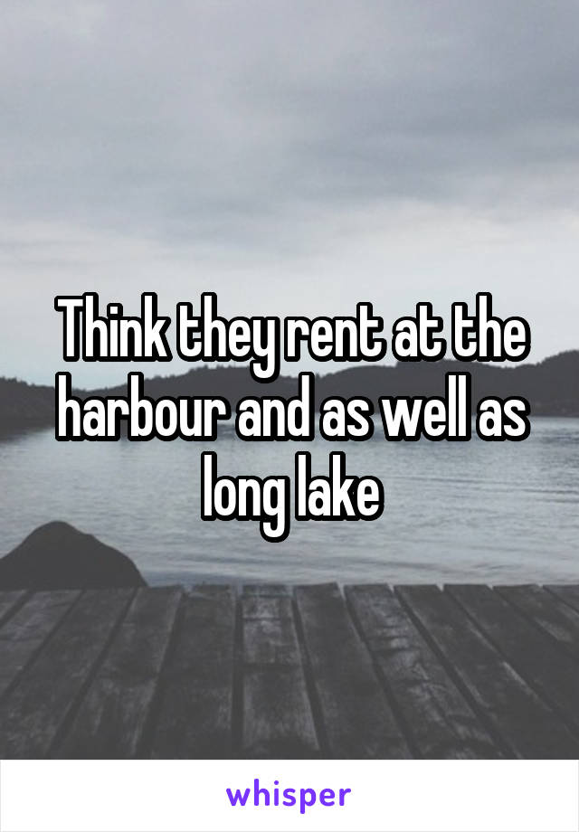 Think they rent at the harbour and as well as long lake