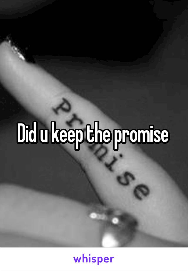 Did u keep the promise 