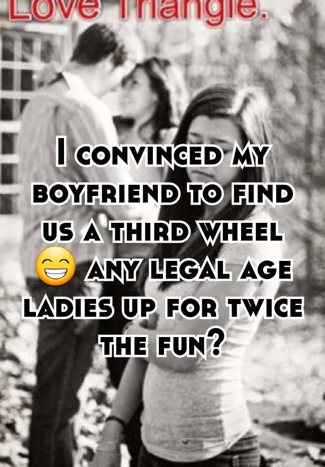 I convinced my boyfriend to find us a third wheel 😁 any legal age ladies up for twice the fun?