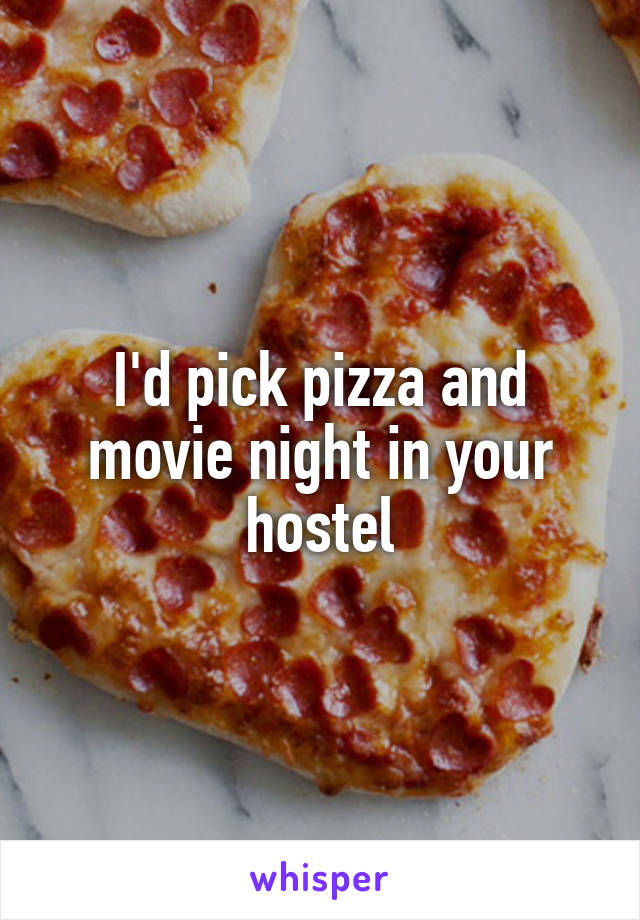 I'd pick pizza and movie night in your hostel