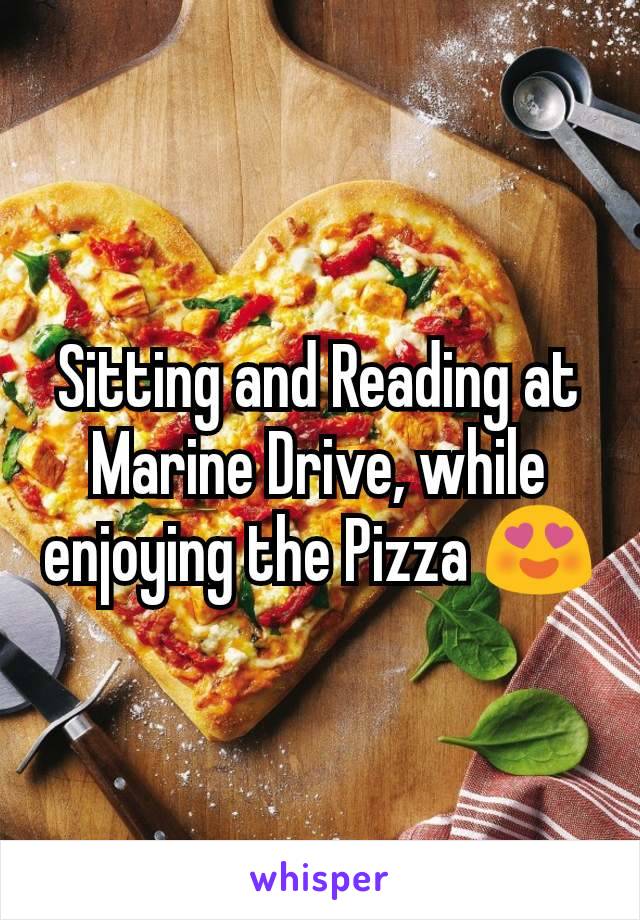 Sitting and Reading at Marine Drive, while enjoying the Pizza 😍