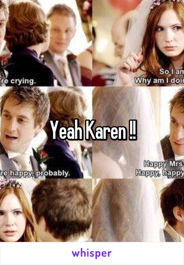 Yeah Karen !!