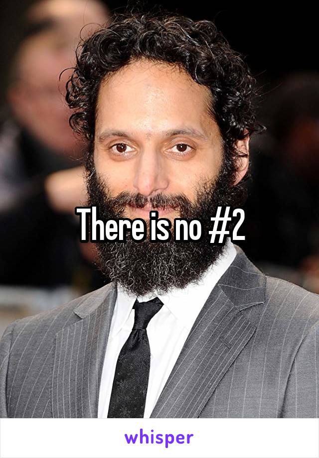 There is no #2