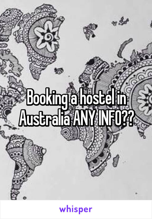 Booking a hostel in Australia ANY INFO??