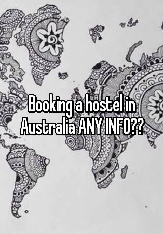 Booking a hostel in Australia ANY INFO??