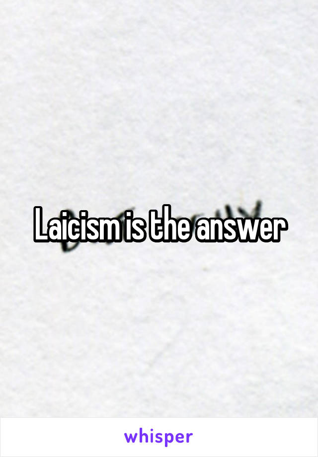 Laicism is the answer