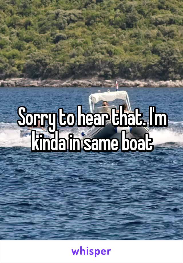 Sorry to hear that. I'm kinda in same boat