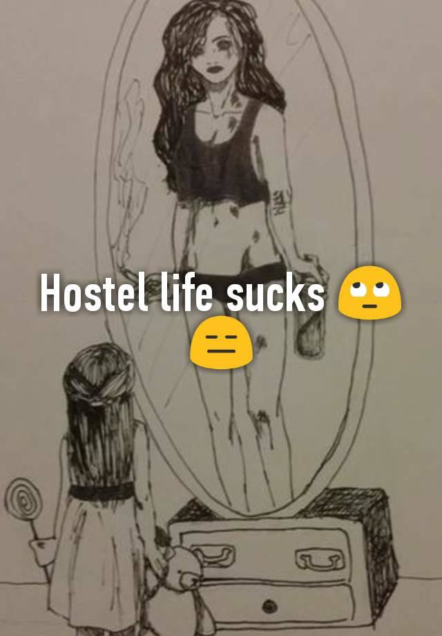 Hostel life sucks 🙄😑