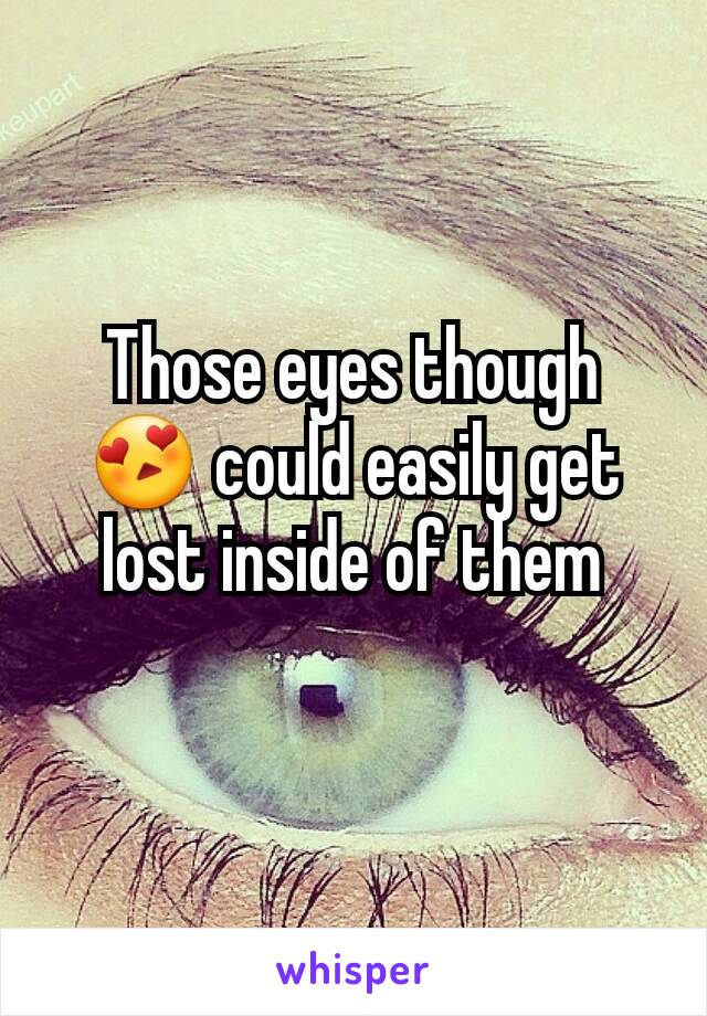 Those eyes though 😍 could easily get lost inside of them
