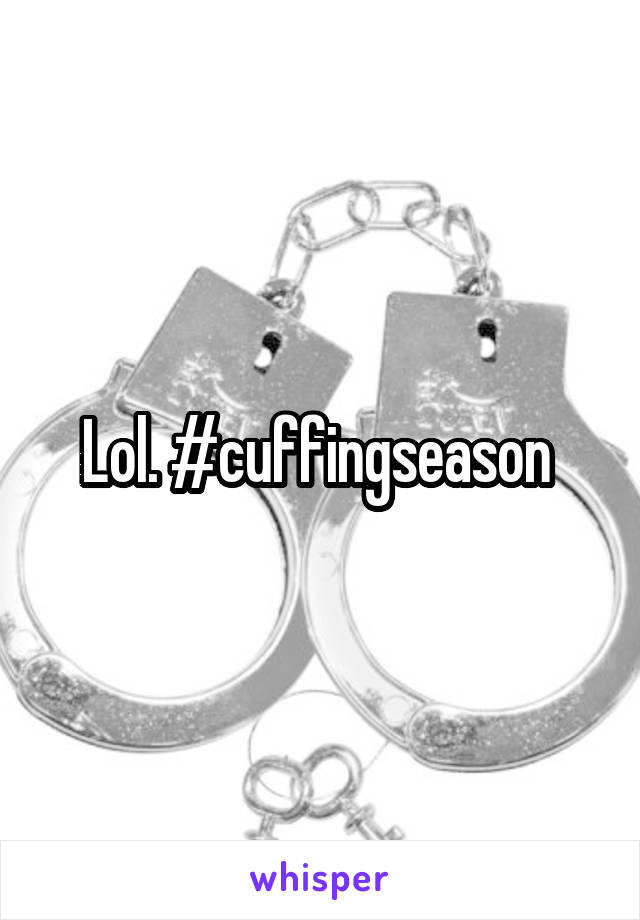 Lol. #cuffingseason 