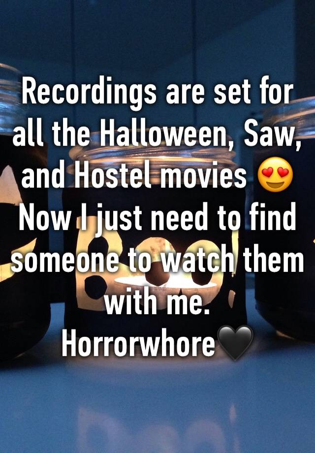 Recordings are set for all the Halloween, Saw, and Hostel movies 😍 Now I just need to find someone to watch them with me. Horrorwhore🖤