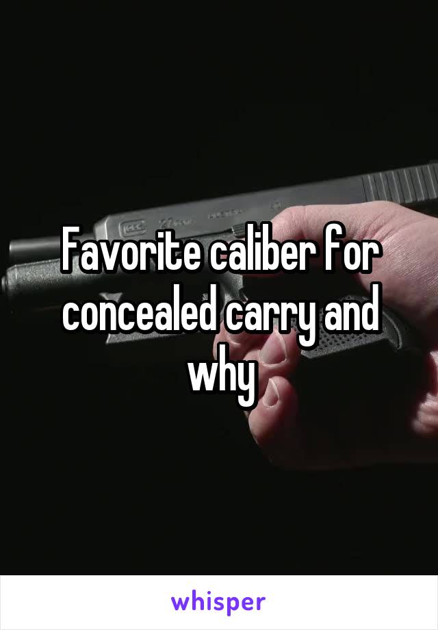 Favorite caliber for concealed carry and why