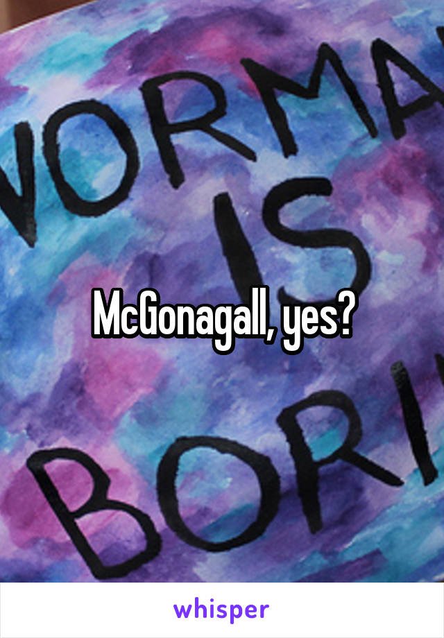 McGonagall, yes?