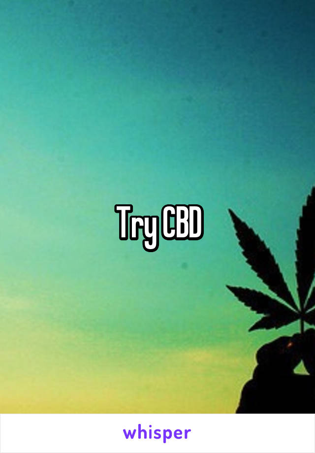 Try CBD