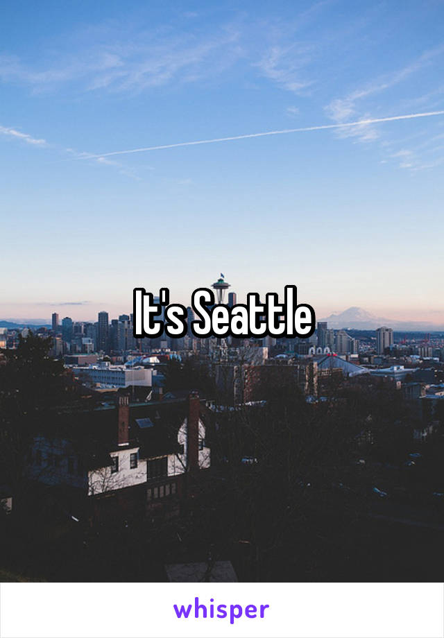 It's Seattle