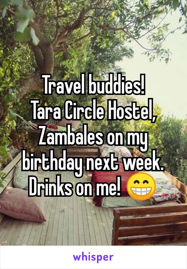 Travel buddies!
Tara Circle Hostel, Zambales on my birthday next week. Drinks on me! 😁