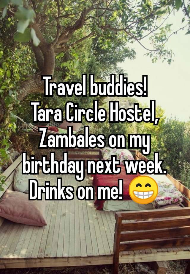 Travel buddies!
Tara Circle Hostel, Zambales on my birthday next week. Drinks on me! 😁