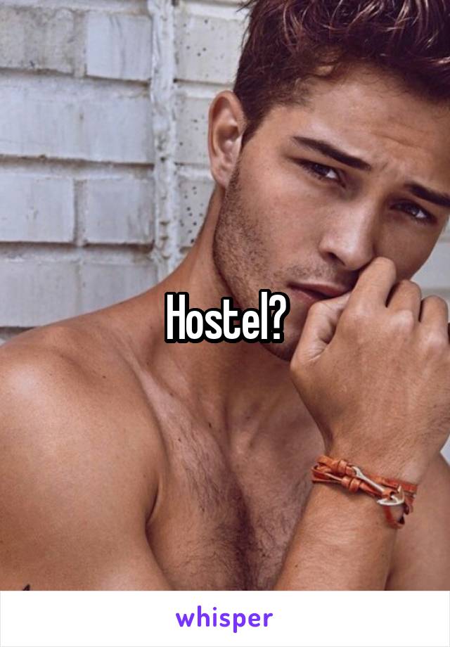 Hostel?