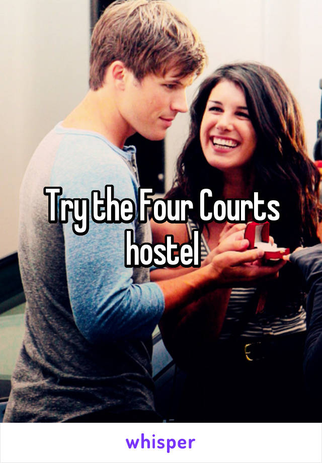 Try the Four Courts hostel