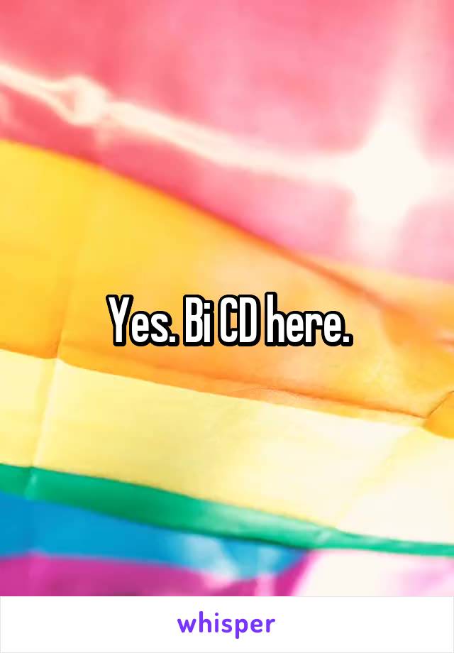 Yes. Bi CD here.