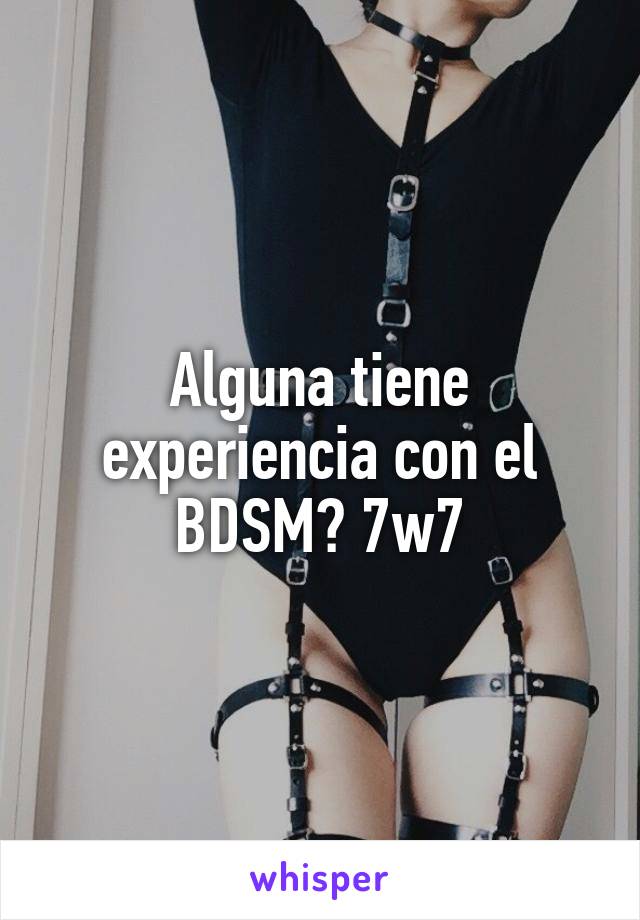 Alguna tiene experiencia con el BDSM? 7w7