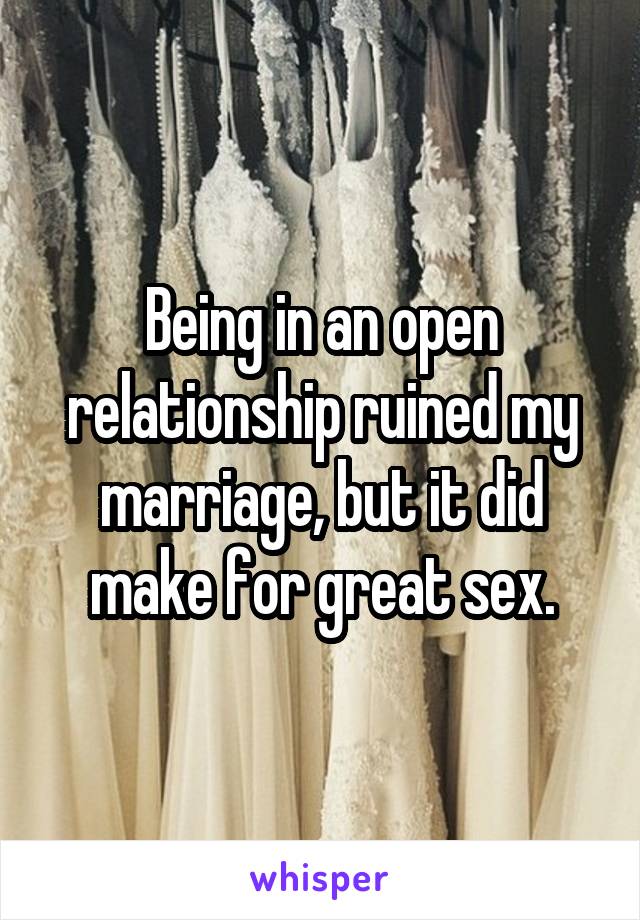 Being in an open relationship ruined my marriage, but it did make for great sex.