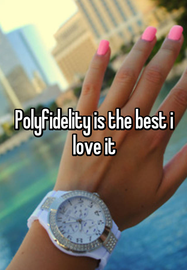 Polyfidelity is the best i love it
