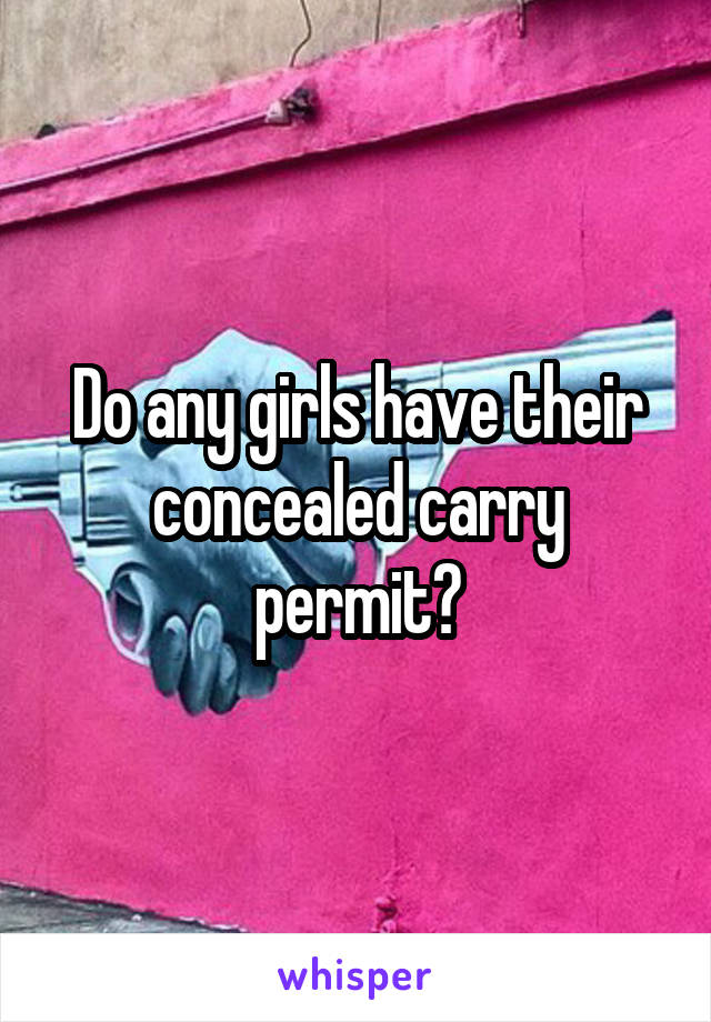 Do any girls have their concealed carry permit?