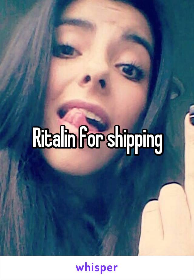 Ritalin for shipping