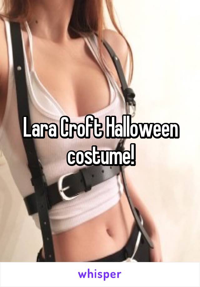 Lara Croft Halloween costume!