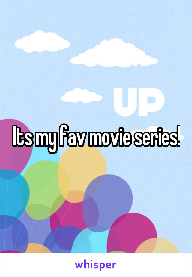 Its my fav movie series!