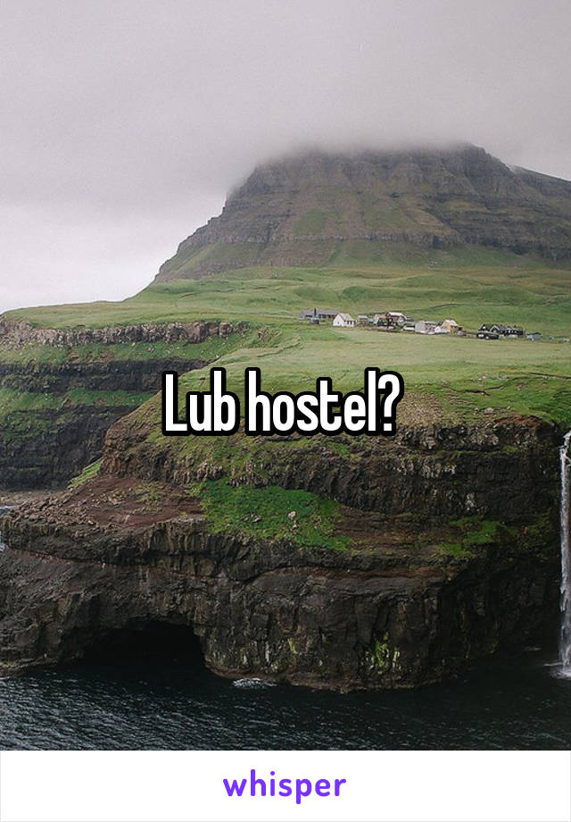 Lub hostel? 