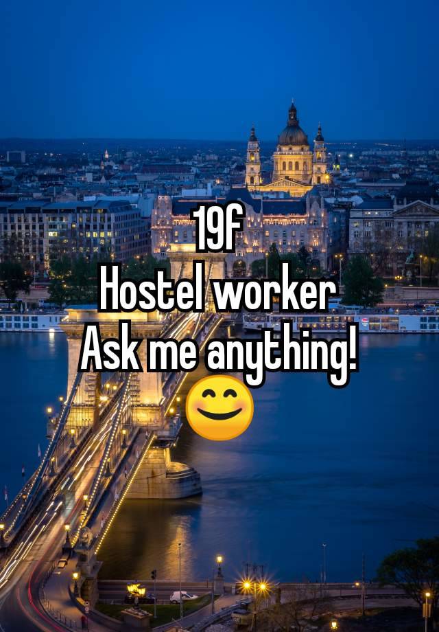 19f
Hostel worker
Ask me anything!
😊