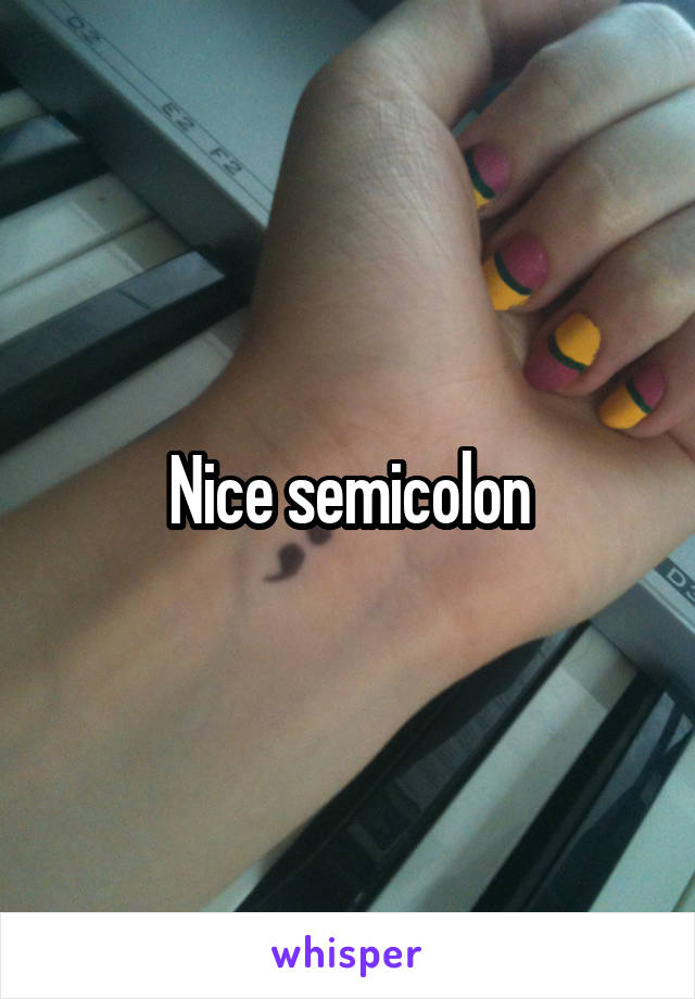 Nice semicolon