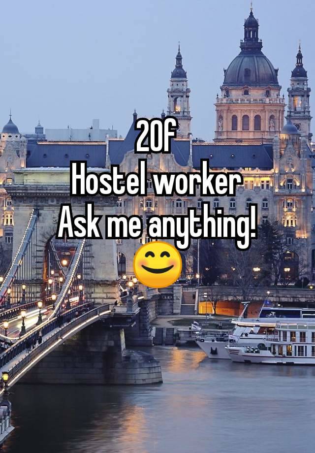 20f
Hostel worker
Ask me anything!
😊