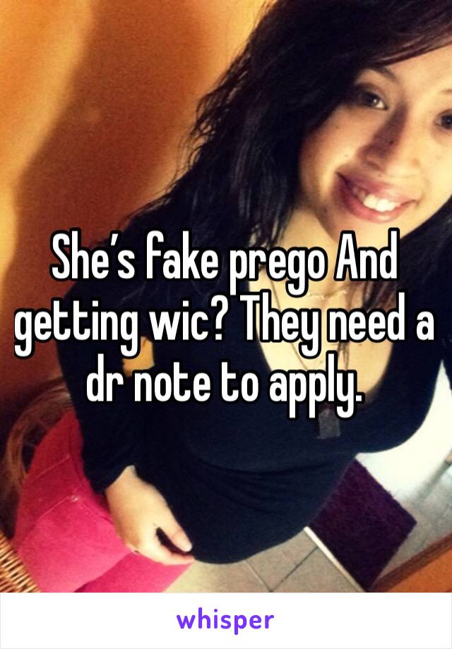 She’s fake prego And getting wic? They need a dr note to apply. 