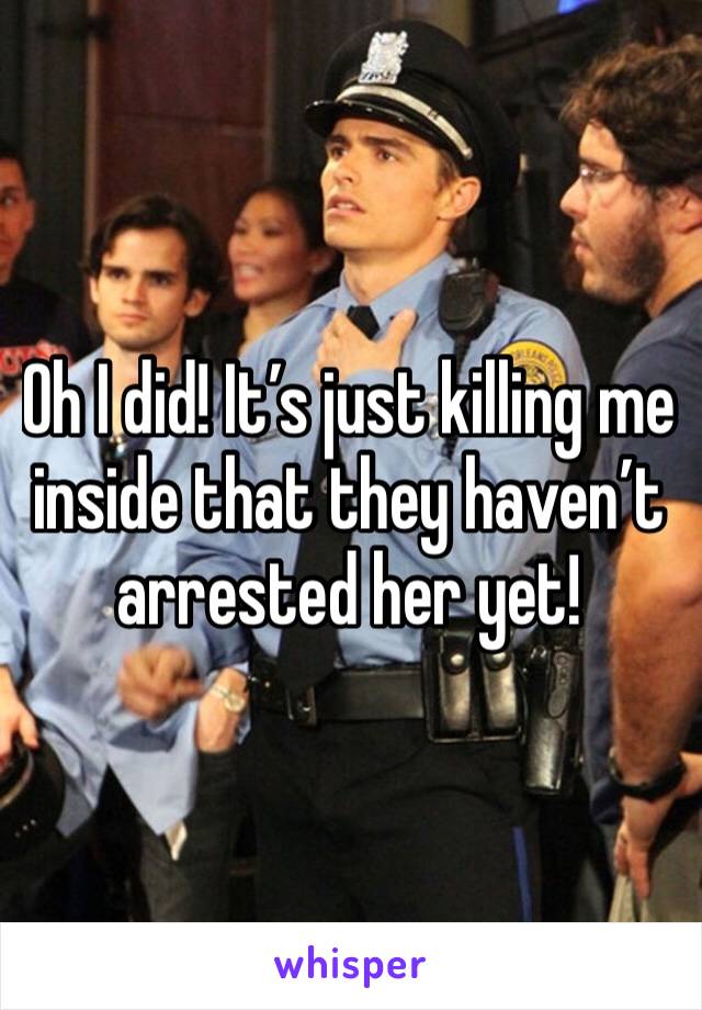 Oh I did! It’s just killing me inside that they haven’t arrested her yet! 