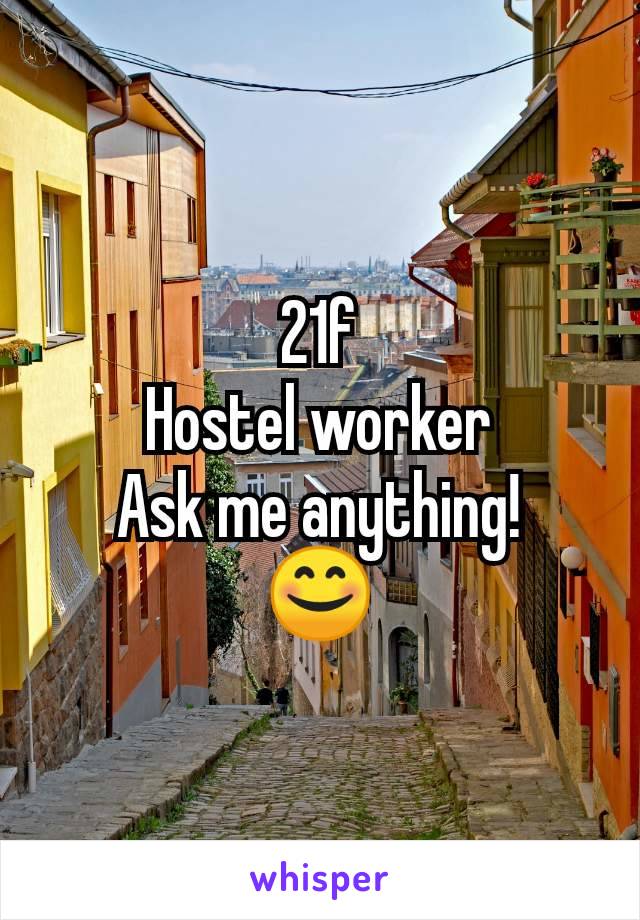 21f
Hostel worker
Ask me anything!
😊