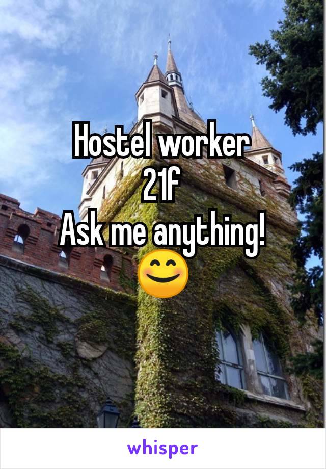 Hostel worker
21f
Ask me anything!
😊